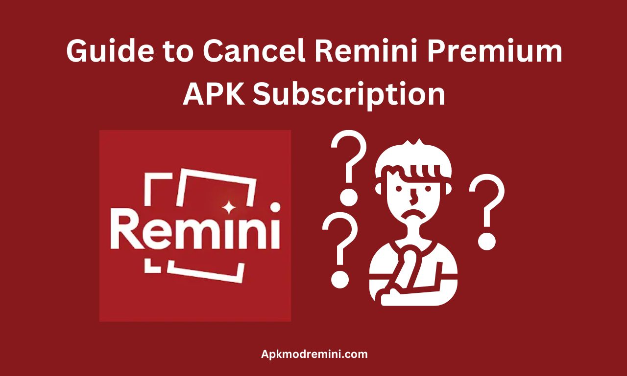 Cancel Remini Premium APK Subscription